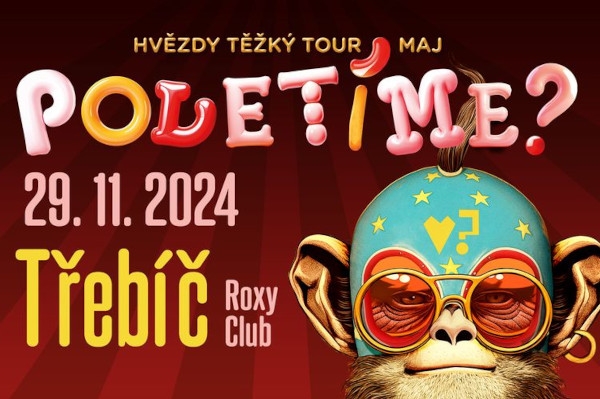 Poletíme? - Třebíč, Roxy Club Třebíč / Hvězdy těžký tour maj