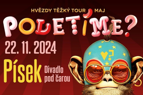 Poletíme? - Písek, Divadlo pod Čarou / Hvězdy těžký tour maj